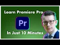 Learn Premiere Pro in Just 10 Minutes A Beginner s Tutorial