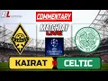 Download Lagu FC KAIRAT vs CELTIC Live COMMENTARY Stream | Uefa Champions League | LiveScores + Lineups