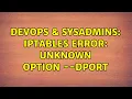 DevOps SysAdmins iptables error unknown option -dport 4 Solutions