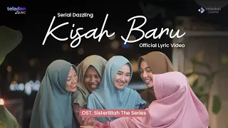 Download Kisah Baru - Serial Dazzling (Official Video Lyric) #Sisterlillah #FilmSisterlillah #TeladanMusic MP3