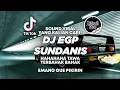 Download Lagu DJ EGP - SUNDANIS | KETAWA TERBAHAK BAHAK | DJ EMANG GUE PIKIRIN ! TIKTOK VIRAL ! Jibril Pro Version
