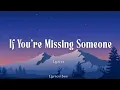 Lagu If You’re Missing Someone You Love - Romantic Lyrics | LyricVibes 