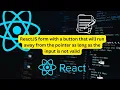 ReactJS button that will run away from the pointer as long as the input is not valid-Run Away button