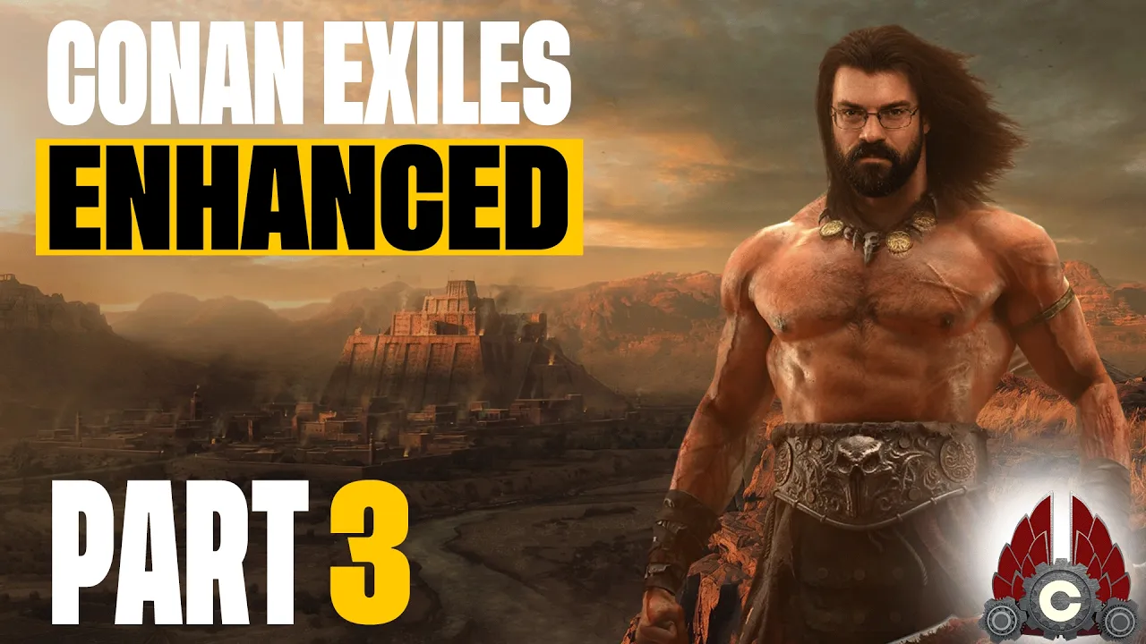 Conan Exiles Enhanced | Sponsored By Funcom And Conan Exiles | Part 3
