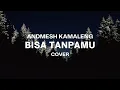 Lagu BISA TANPAMU - ANDMESH KAMALENG || AKAN KUBUKTIKAN BAHWA KU BISA TANPAMU...