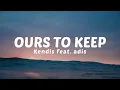 Download Lagu OURS TO KEEP - Kendis feat. Adis (Official Music Video Lryic)