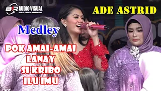 ade astrid hit medley pok amai amai lanay si kribo lanjut ilu imu