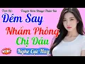 Lagu Truyện Đêm Khuya Việt Nam 2025 | ĐÊM SAY NHẦM PHÒNG CHỊ DÂU | Kể Chuyện Đêm Khuya