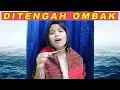 Download Lagu DI TENGAH OMBAK - LAGU ROHANI DI TENGAH OMBAK OLEH TINCE JUNTAK