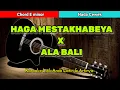 Download Lagu HAGA MESTAKHABEYA X ALA BALI | KARAOKE NADA CEWEK