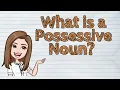 ENGLISH What is a Possessive Noun