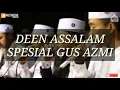Download Lagu DEEN ASSALAM Spesial Gus Azmi - MP3