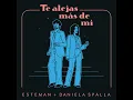 Te Alejas Más De Mí - Esteman & Daniela Spalla