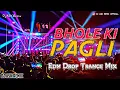 Download Lagu Bhole Ki Pagli Dj Remix | Edm Drop Trance Mix | Bol Bam Dj Song | Dj ASK Remix 