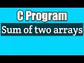 How to write a program to find sum of two arrays in c vision academy