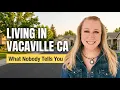 Living in Vacaville CA What Nobody Tells You Before You Move