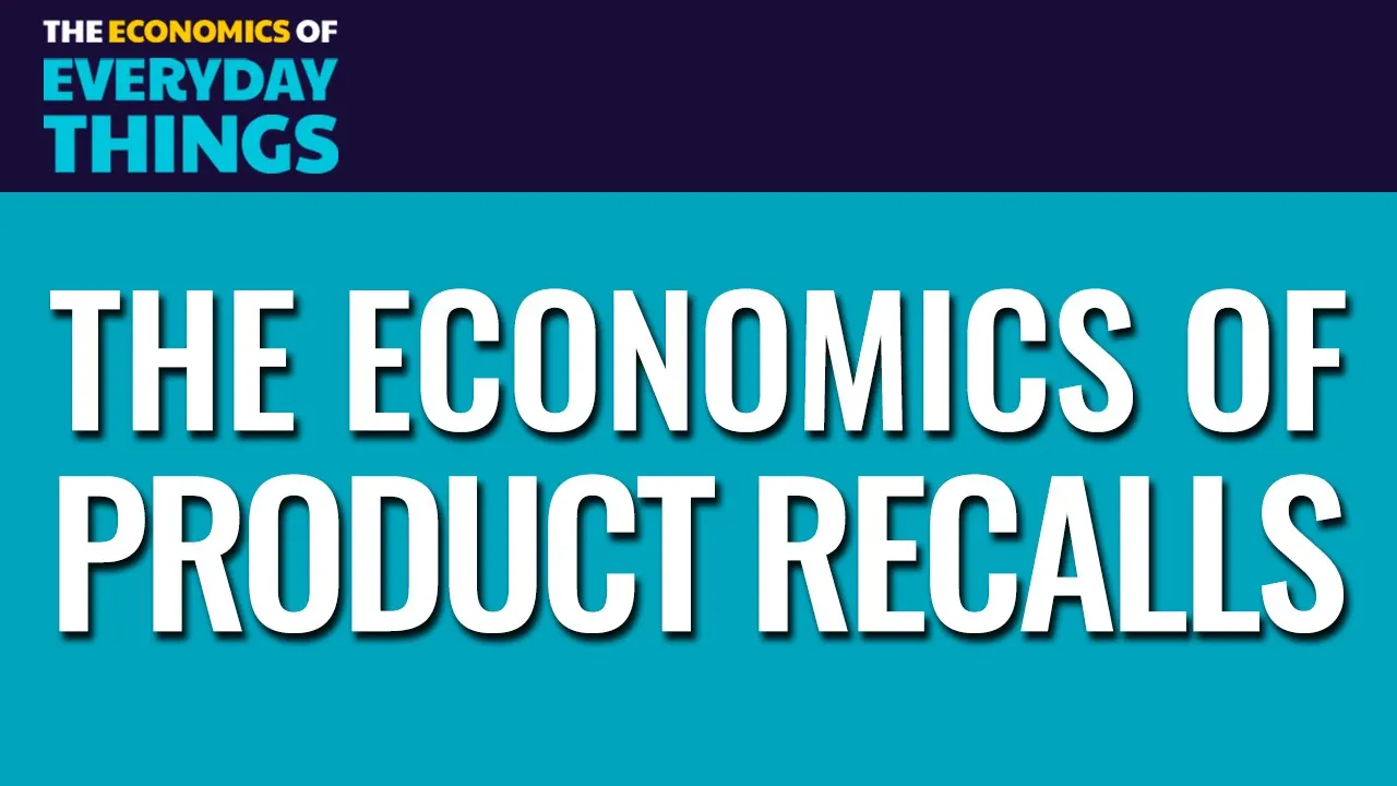 111. Product Recalls | The Economics of Everyday Things
