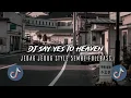 Download Lagu DJ SAY YES TO HEAVEN JEDAG JEDUG TIKTOK VIRAL MENGKANE FULLBASS (Apri Remix)