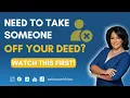 Need to Take Someone Off Your Deed Watch This First