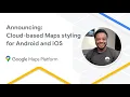 Announcing Cloud-based maps styling for Android and iOS