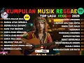 Full Album Reggae Top Lagu Spotify Indonesia 2025 🎧🔥 Kumpulan Musik Cover SKA REGGAE Terbaru 2025