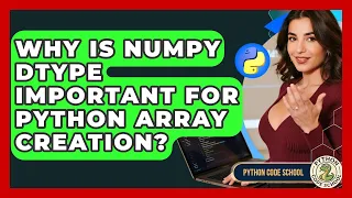 Why Is NumPy Dtype Important For Python Array Creation - Python Code School