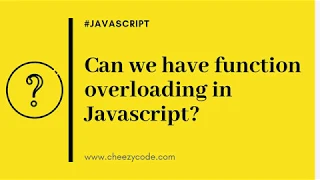Can we have function overloading in JavaScript JavaScript Interview Questions