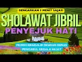 SHOLAWAT JIBRIL, SHOLAWAT NABI PENYEJUK HATI, SHOLAWAT PENARIK REZEKI DI LANCARKAN SEGALA URUSAN