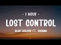 [1 HOUR] Alan Walker - Lost Control (Lyrics) ft. Sorana