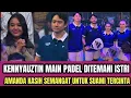 Download Lagu BURUAN NONTON‼️LIVE KENNY MAIN PADEL DITEMANI AMANDA ISTRI TERCINTA