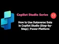 How to Use Dataverse Data in Copilot Studio Step-by-Step Power Platform