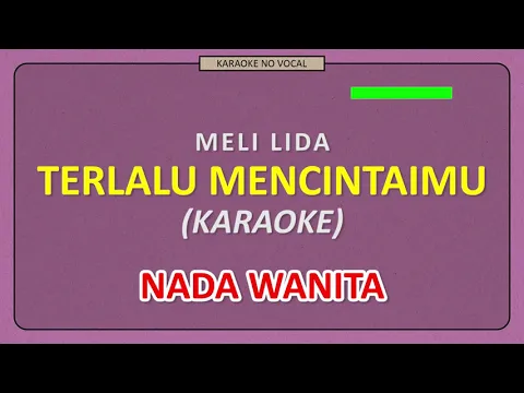 Download MP3 MELI LIDA - TERLALU MENCINTAIMU [ KARAOKE NO VOCAL ] NADA WANITA