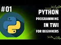 Learn Python Programming in Twi Day 1 - Introduction
