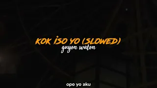 kok iso yo - guyon waton official (lirik + slowed)