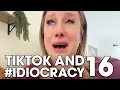 TikTok and #IDIOCRACY 16: The Final Chapter?