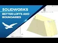 SOLIDWORKS Better Lofts And Boundaries In 3 Easy Steps