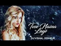 Download Lagu Tose Naina Lage Remix \\ DJ Vishal Jodhpur \\ High Bass