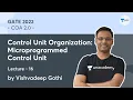 Control Unit Organization Microprogrammed Control Unit L 16 COA 2 0 GATE 2022