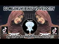Lagu DJ MEJIKUHIBINIU V2 VELOCITY VIRAL TREND TIKTOK TERKINI !!!