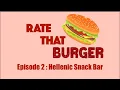 Rate That Burger Episode 2 Hellenic Snack Bar
