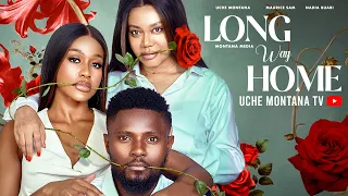 THE LONG WAY HOME - UCHE MONTANA MAURICE SAM NADIA BUARI Latest 2026 Nigerian Movie