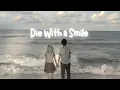 Download Lagu Die With A Smile (Lyric) - Lady Gaga ft Bruno Mars [Reverb and TikTok version]