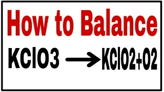 How to balance KClO3 KClO2 O2 Chemical equation KCO3 KClO2 O2 KClO3 KClO2 O2 balance equation