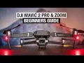 DJI Mavic 2 Pro Zoom Beginners Guide - Start Here