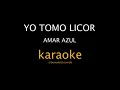 KARAOKE - Yo tomo licor - Amar azul