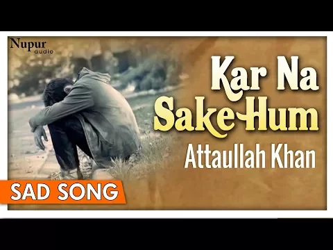 Download MP3 Kar Na Sake Hum Pyaar Ka Sauda - Attaullah Khan - Superhit Hindi Sad Songs - Nupur Audio