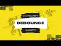 Javascript Nuggets - Debounce