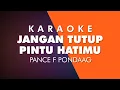 Download Lagu JANGAN TUTUP PINTU HATIMU - PANCE F PONDAAG (Karaoke Nada Cowok/Pria)