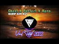 Dj Ghost X Perfect X Hero Mashup Slow Beat Remix Terbaru 2022
