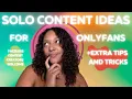 Solo content ideas for Onlyfans creators TIPS TRICKS